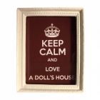 MC300 Keep Calm and Love Dolls House Poster
